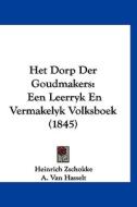 Het Dorp Der Goudmakers: Een Leerryk En Vermakelyk Volksboek (1845) di Heinrich Zschokke, A. Van Hasselt edito da Kessinger Publishing