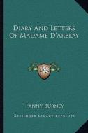 Diary and Letters of Madame D'Arblay di Frances Burney edito da Kessinger Publishing