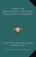 Leibniz the Monadology and Other Philosophical Writings di Gottfried Wilhelm Leibniz edito da Kessinger Publishing