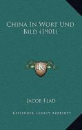 China in Wort Und Bild (1901) di Jacob Flad edito da Kessinger Publishing