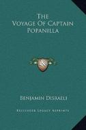 The Voyage of Captain Popanilla di Benjamin Disraeli edito da Kessinger Publishing