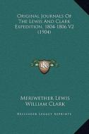 Original Journals of the Lewis and Clark Expedition, 1804-1806 V2 (1904) di Meriwether Lewis, William Clark edito da Kessinger Publishing