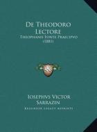 de Theodoro Lectore: Theophanis Fonte Praecipvo (1881) di Iosephvs Victor Sarrazin edito da Kessinger Publishing