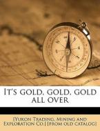 It's Gold, Gold, Gold All Over edito da Nabu Press
