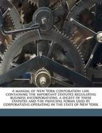 A Manual Of New York Corporation Law, Co di Richard Compton Harrison edito da Nabu Press