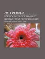 Arte de Italia di Fuente Wikipedia edito da Books LLC, Reference Series