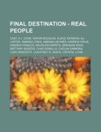 Final Destination - Real People: Cast, A di Source Wikia edito da Books LLC, Wiki Series