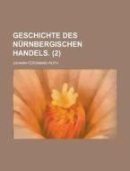 Geschichte Des Nurnbergischen Handels (2) di Johann Ferdinand Roth edito da Rarebooksclub.com