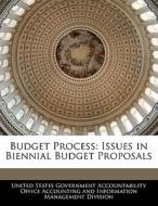Budget Process: Issues In Biennial Budget Proposals edito da Bibliogov