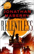Relentless: A Joe Ledger and Rogue Team International Novel di Jonathan Maberry edito da GRIFFIN