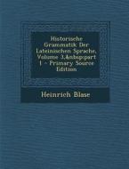 Historische Grammatik Der Lateinischen Sprache, Volume 3, Part 1 di Heinrich Blase edito da Nabu Press