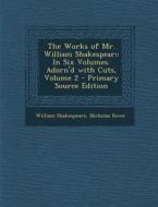 Works of Mr. William Shakespear; In Six Volumes. Adorn'd with Cuts, Volume 2 di William Shakespeare, Nicholas Rowe edito da Nabu Press