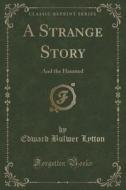 A Strange Story di Edward Bulwer Lytton edito da Forgotten Books