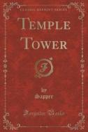 Temple Tower (classic Reprint) di Sapper Sapper edito da Forgotten Books