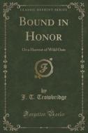Bound In Honor di J T Trowbridge edito da Forgotten Books