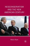 Neoconservatism and the New American Century di Maria Ryan edito da Palgrave Macmillan
