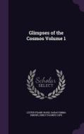 Glimpses Of The Cosmos Volume 1 di Lester Frank Ward, Sarah Emma Simons, Emily Palmer Cape edito da Palala Press