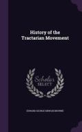 History Of The Tractarian Movement di Edward George Kirwan Browne edito da Palala Press