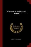 Business as a System of Power di Robert A. Brady edito da CHIZINE PUBN