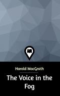 The Voice in the Fog di Harold Macgrath edito da Blurb