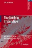 The Nuclear Imperative: A Critical Look at the Approaching Energy Crisis di Jeff W. Eerkens, J. W. Eerkens edito da Springer
