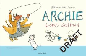 Archie Loves Skipping di Domenica More Gordon edito da Bloomsbury Publishing PLC