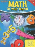 Math in Your World, Grade K: Practical Applications edito da Steck-Vaughn