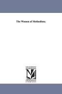 The Women of Methodism; di Abel Stevens edito da UNIV OF MICHIGAN PR