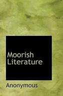 Moorish Literature di Anonymous edito da Bibliolife