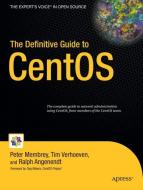 The Definitive Guide to CentOS di Ralph Angenendt, Peter Membrey, Tim Verhoeven edito da Apress
