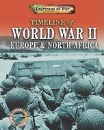 Timeline of World War II: Europe & North Africa di Charlie Samuels edito da Gareth Stevens Publishing