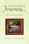A Four Mile Journey... di Kimberly Polly Wilder edito da Xlibris