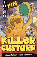 EDGE: I HERO: Toons: Killer Custard di Steve Barlow, Steve Skidmore edito da Hachette Children's Group