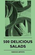 500 Delicious Salads di various edito da Read Books