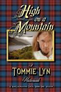 High on a Mountain: A Maclachlainn Saga, Book One: Ailean di Tommie Lyn edito da Createspace