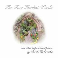 The Two Hardest Words di Rod Ferbrache edito da AuthorHouse UK