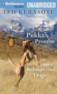 Pukka's Promise: The Quest for Longer-Lived Dogs di Ted Kerasote edito da Brilliance Corporation