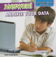 Answer!: Analyze Your Data di Emma Carlson Berne edito da POWERKIDS PR