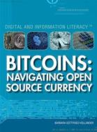 Bitcoins: Navigating Open Source Currency di Barbara Gottfried Hollander edito da Rosen Young Adult