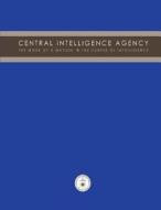 Central Intelligence Agency: The Work of a Nation: The Center of Intelligence di Central Intelligence Agency edito da Createspace