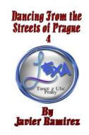 Dancing from the Streets of Prague 4 - Lexa: Tance Z Ulic Prahy di Javier Ramirez edito da Createspace