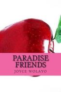 Paradise Friends di J. W. Joyce Wolayo edito da Createspace