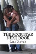 The Rock Star Next Door di Lily Silver edito da Createspace