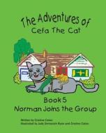 The Adventures of Cefa the Cat: Norman Joins the Group di Cristine Caton edito da Createspace
