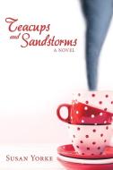 Teacups and Sandstorms di Susan Yorke edito da iUniverse