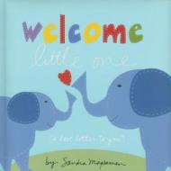 Welcome Little One di Sandra Magsamen edito da Sourcebooks Jabberwocky