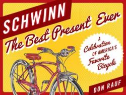 Schwinn: The Best Present Ever di Don Rauf edito da LYONS PR