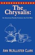 The Chrysalis di Ann McAllister Clark edito da Infinity Publishing