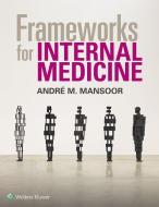 Frameworks for Internal Medicine di Andre Mansoor edito da Lippincott Williams&Wilki