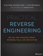 Practical Reverse Engineering: X86, X64, Arm, Windows Kernel, Reversing Tools, and Obfuscation di Bruce Dang, Alexandre Gazet, Elias Bachaalany edito da Createspace